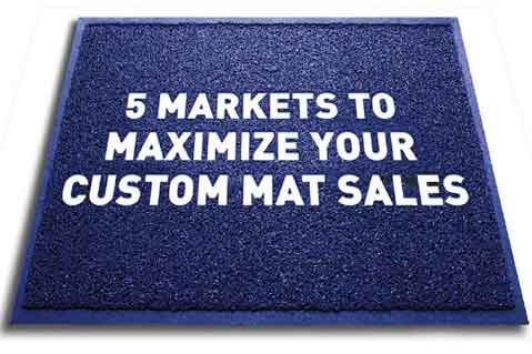 5 Markets To Maximize Your Custom Mat Sales