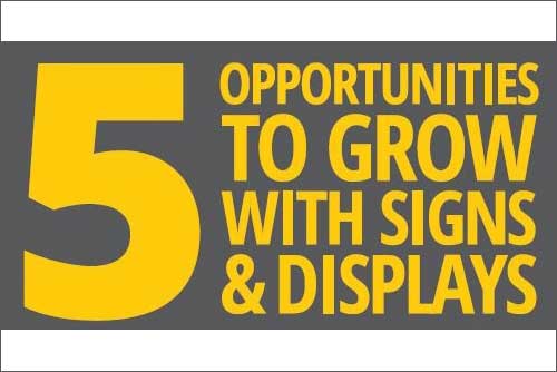 5 Opportunities To Grow With Signs & Displays